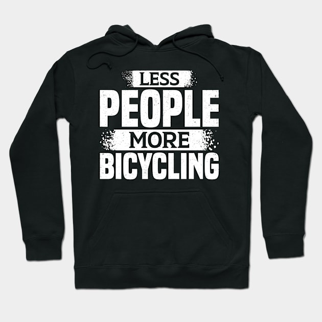 Less People More Bicycling Hoodie by White Martian